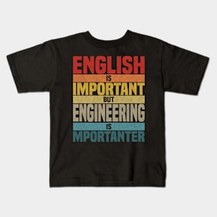 English Is Important But Engineering Is Importanter, humor Engineering lover joke Kids T-Shirt